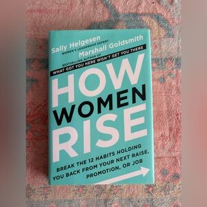 How women rise by Sally Helgesen and Marshal Goldsmith